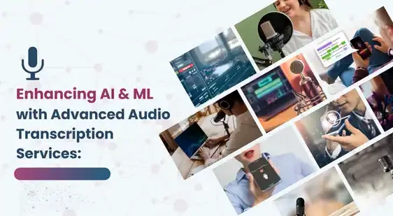 Enhancing AI & ML Models with Advanced Video Transcription Services: A Comprehensive Guide